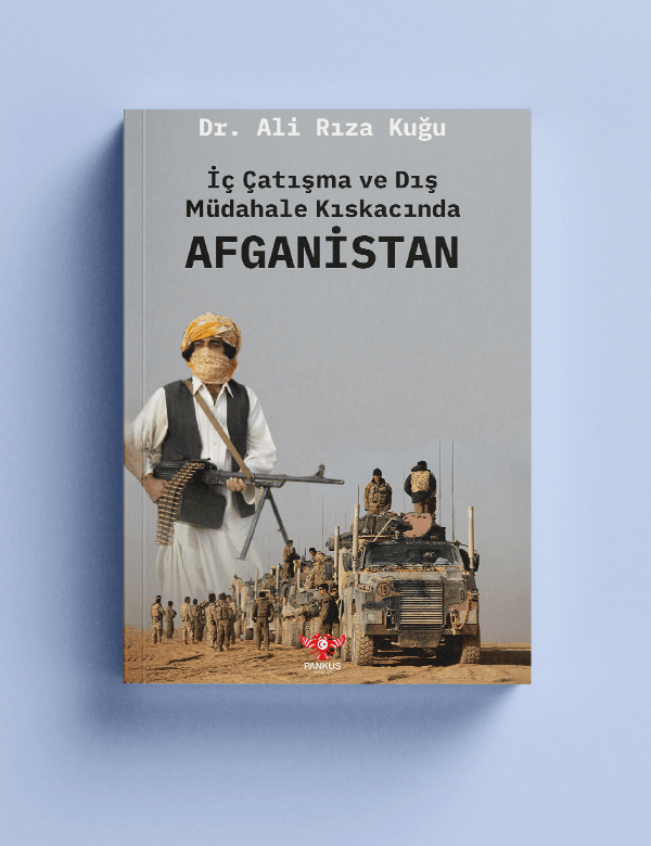İç Çatışma ve Dış Müdahale Kıskacında Afganistan - Ali Rıza Kuğu