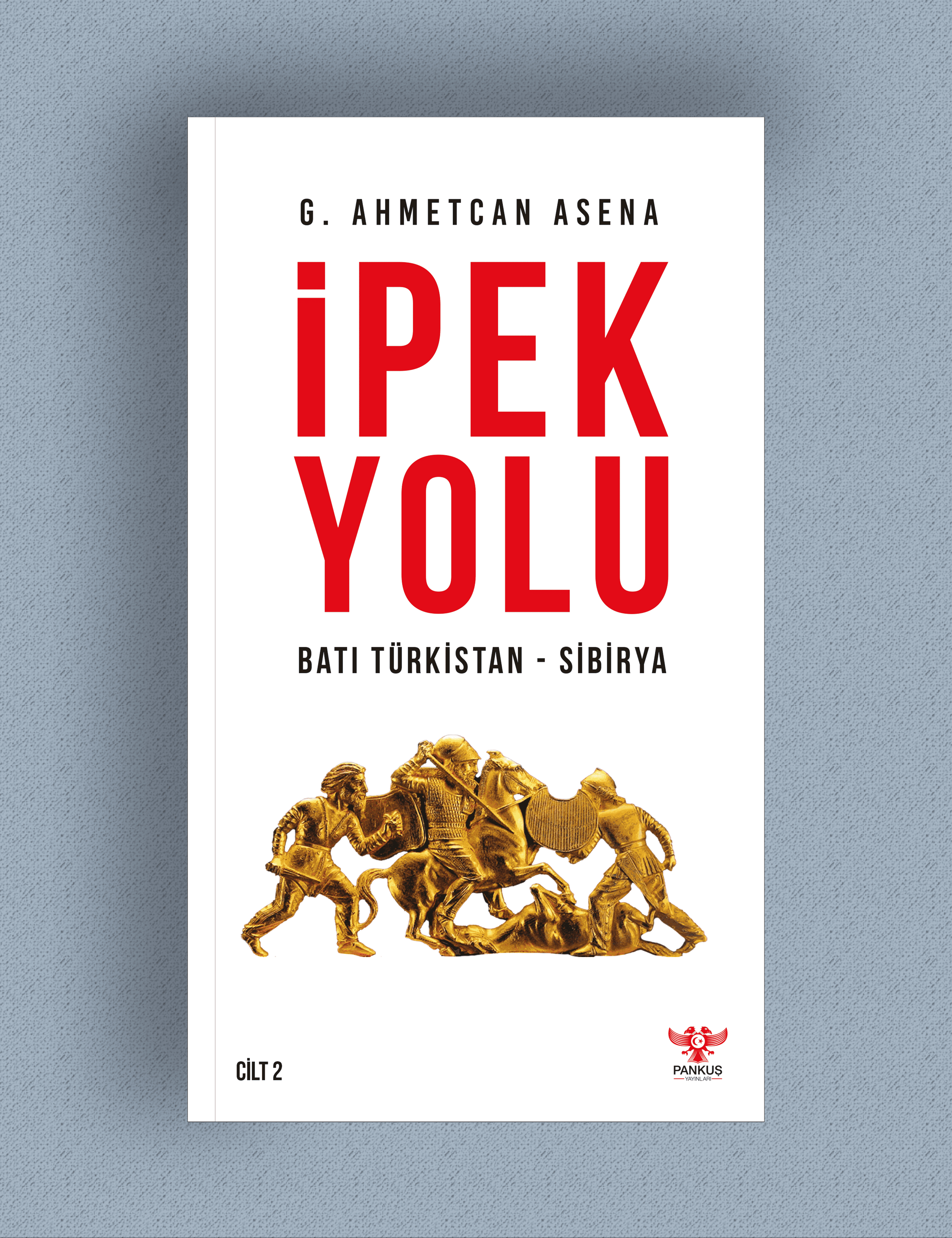 İpek Yolu / Batı Türkistan-Sibirya - G. Ahmetcan Asena