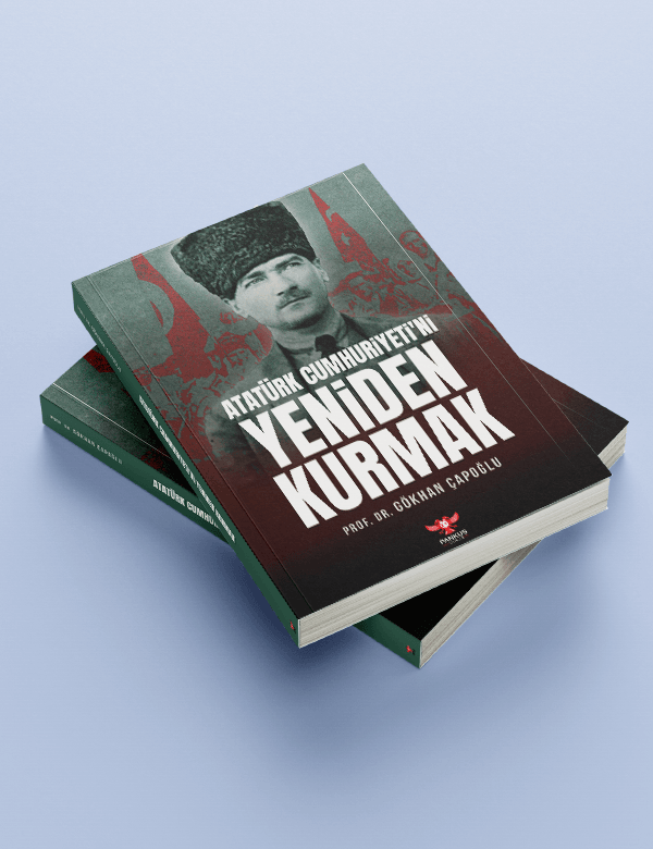 Gökhan Çapoğlu - Atatürk Cumhuriyeti'ni Yeniden Kurmak