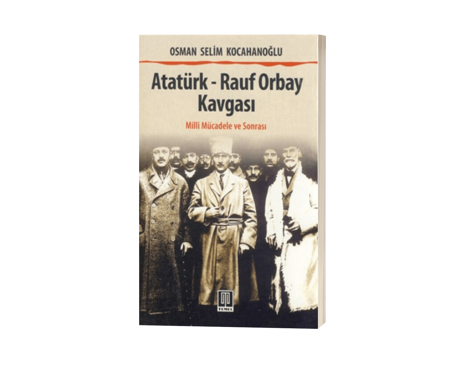 Atatürk-Rauf Orbay Kavgası Milli Mücadele ve Sonrası
