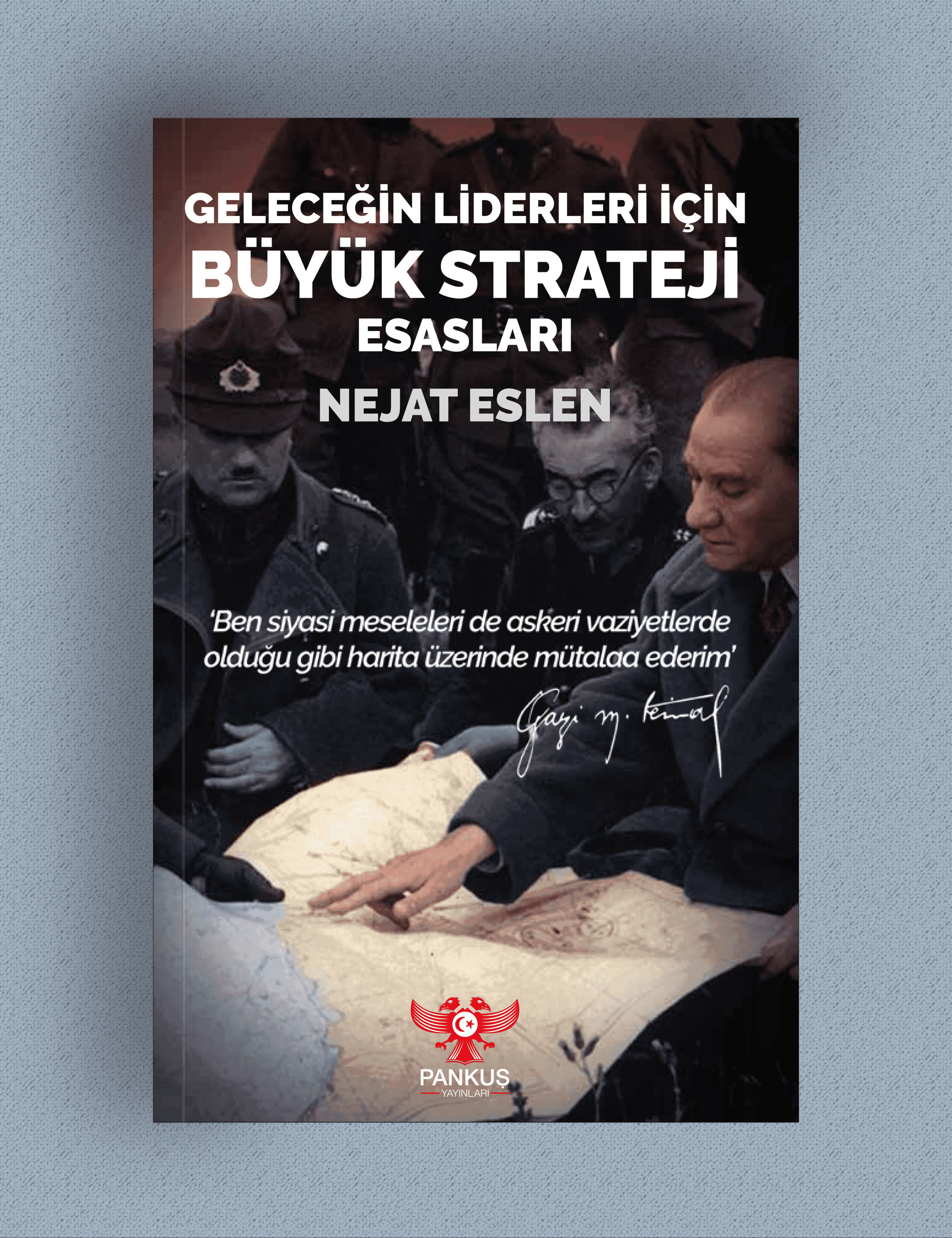 Geleceğin Liderleri İçin Büyük Strateji Esasları - Nejat Eslen