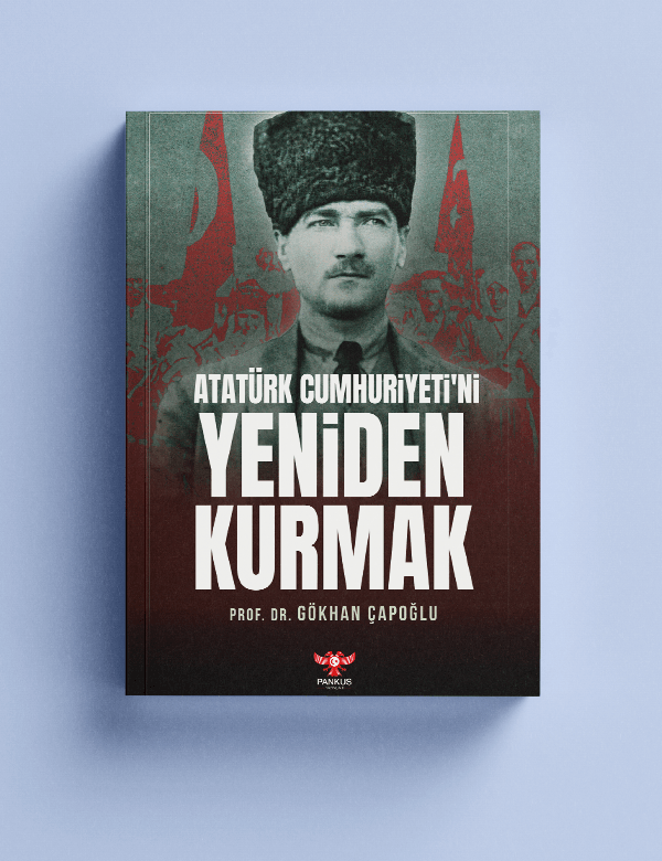 Gökhan Çapoğlu - Atatürk Cumhuriyeti'ni Yeniden Kurmak