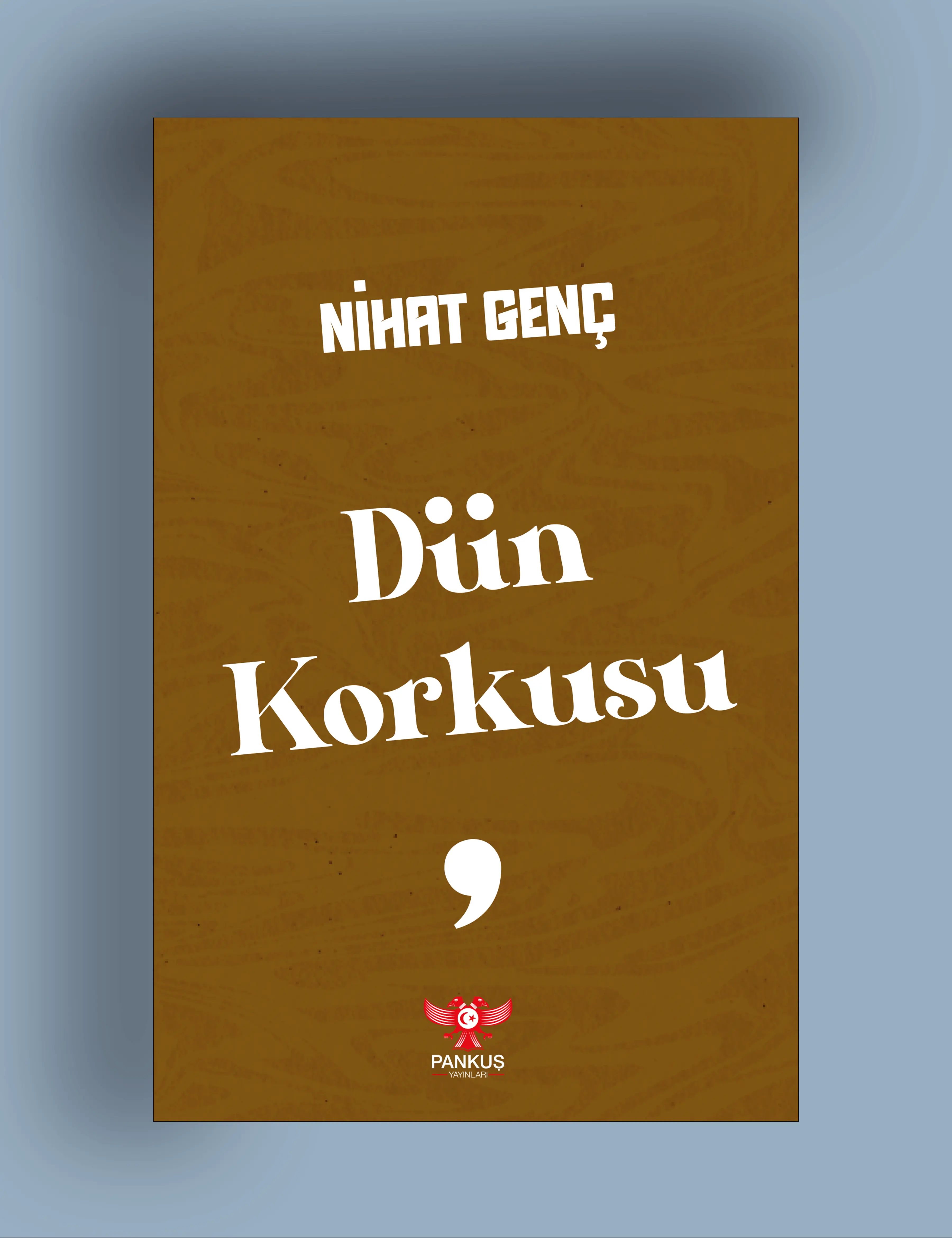 Dün Korkusu - Nihat Genç