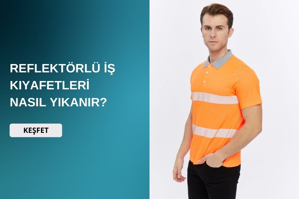 Reflektörlü İş Kıyafetleri Nasıl Yıkanır?