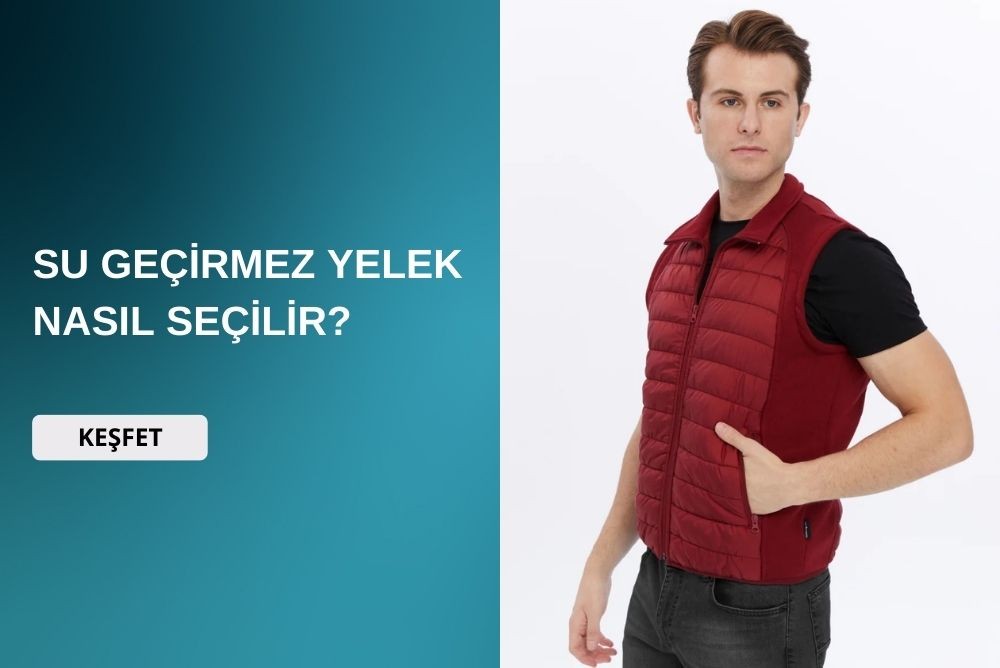 Su Geçirmez Yelek Nasıl Seçilir?