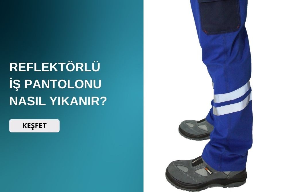 Reflektörlü İş Pantolonu Nasıl Yıkanır?