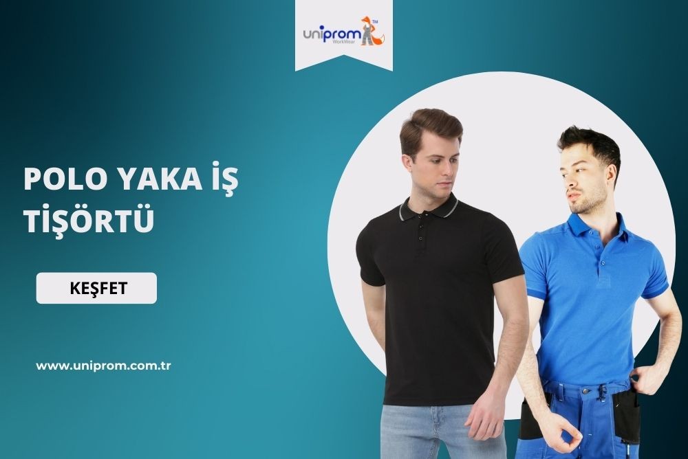 Polo Yaka İş Tişörtü Tercih Etmeniz İçin 10 Neden