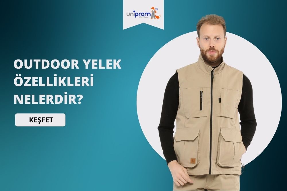 Outdoor Yelek Özellikleri Nelerdir?