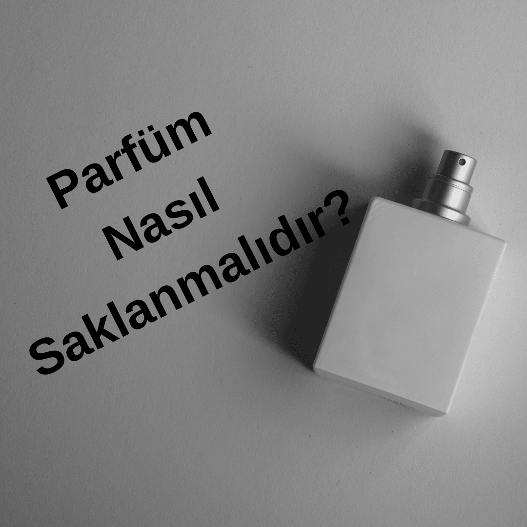 Parfüm Nasıl Saklanmalıdır?