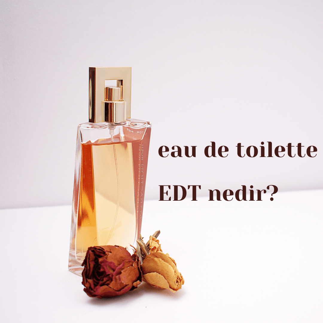 EDT Parfüm Nedir?