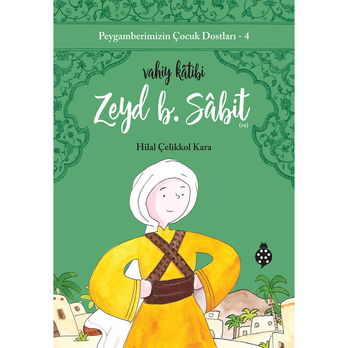 Vahiy Kâtibi Zeyd b. Sabit - Peygamberimizin Çocuk Dostları-4