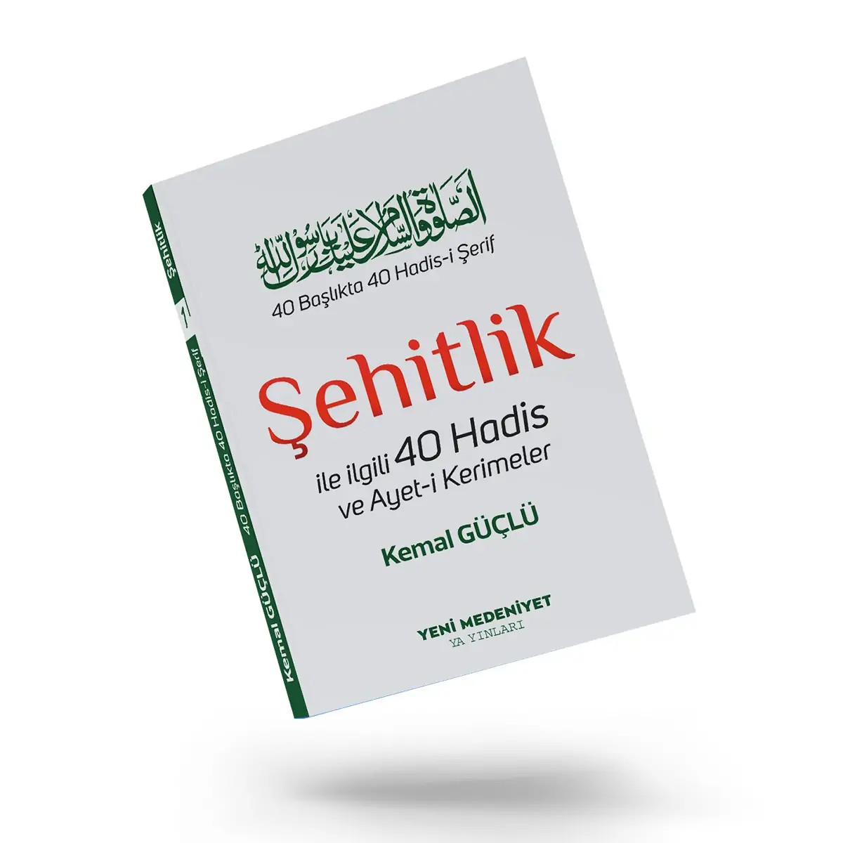 Şehitlik - 40 Başlıkta 40 Hadis-i Şerif - Kemal GÜÇLÜ