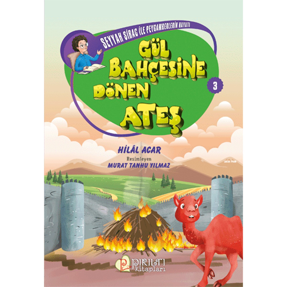 Gül Bahçesine Dönen Ateş - Seyyah Sirac ile Peygamberlerin Hayatı-3