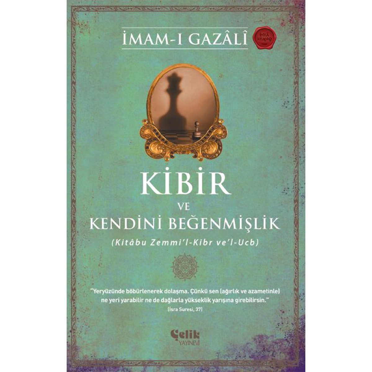 Kibir ve Kendini Beğenmişlik - İmam Gazali