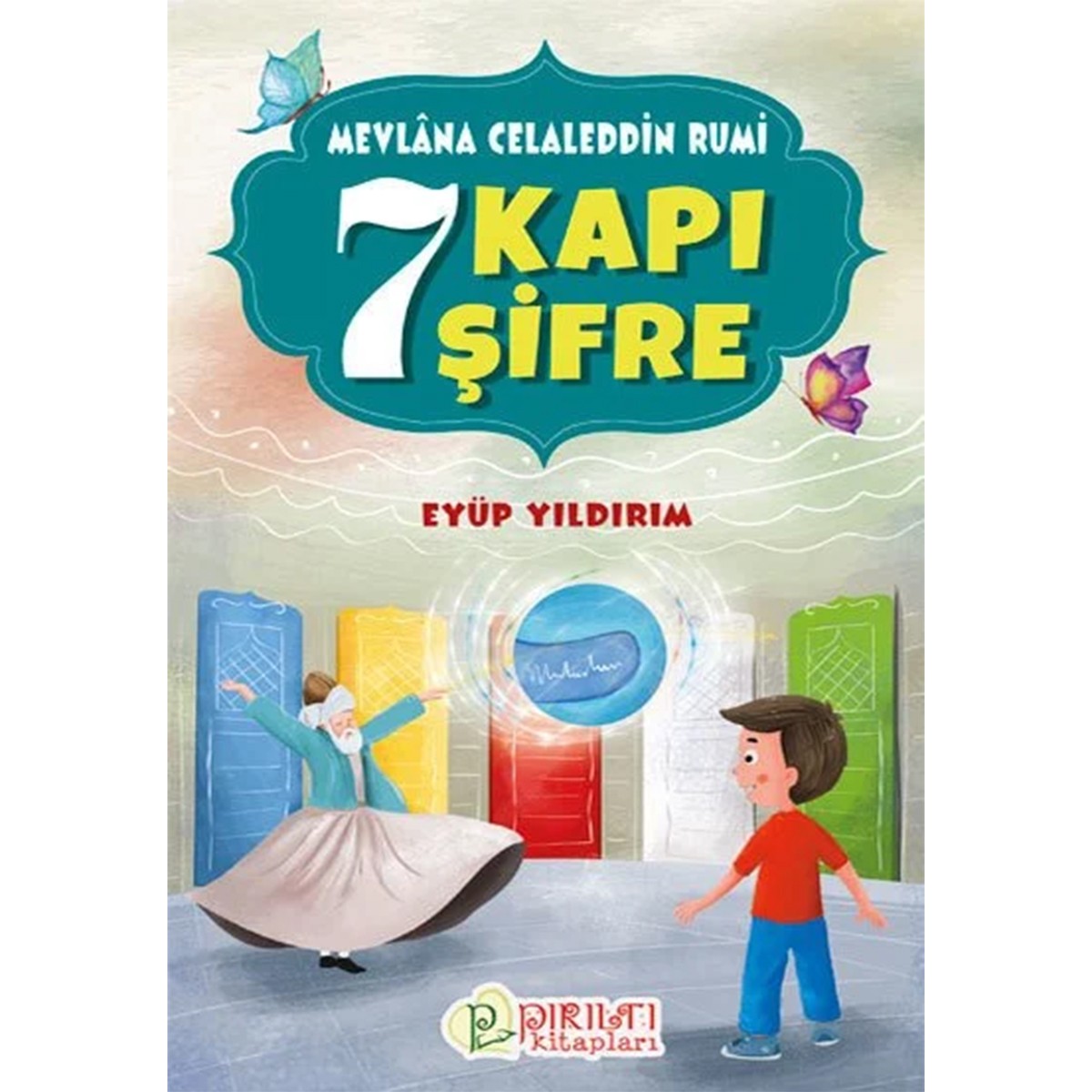 7 Kapı 7 Şifre Mevlana Celaleddin Rumi - Eyüp Yıldırım