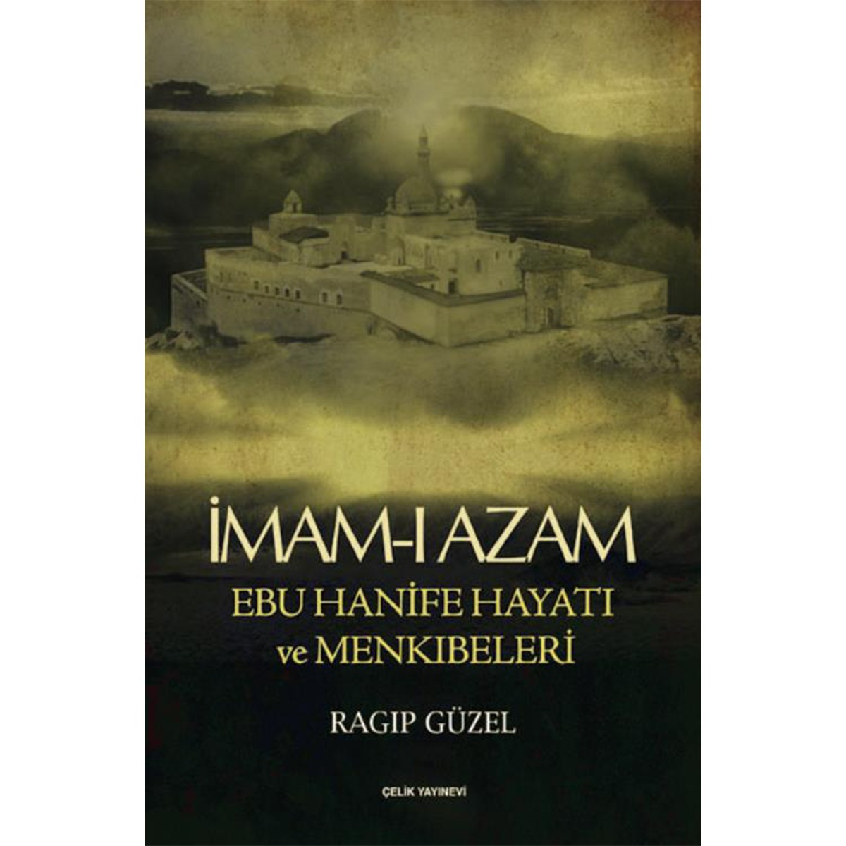 İmam-ı Azam Ebu Hanife Hayatı ve Menkıbeleri