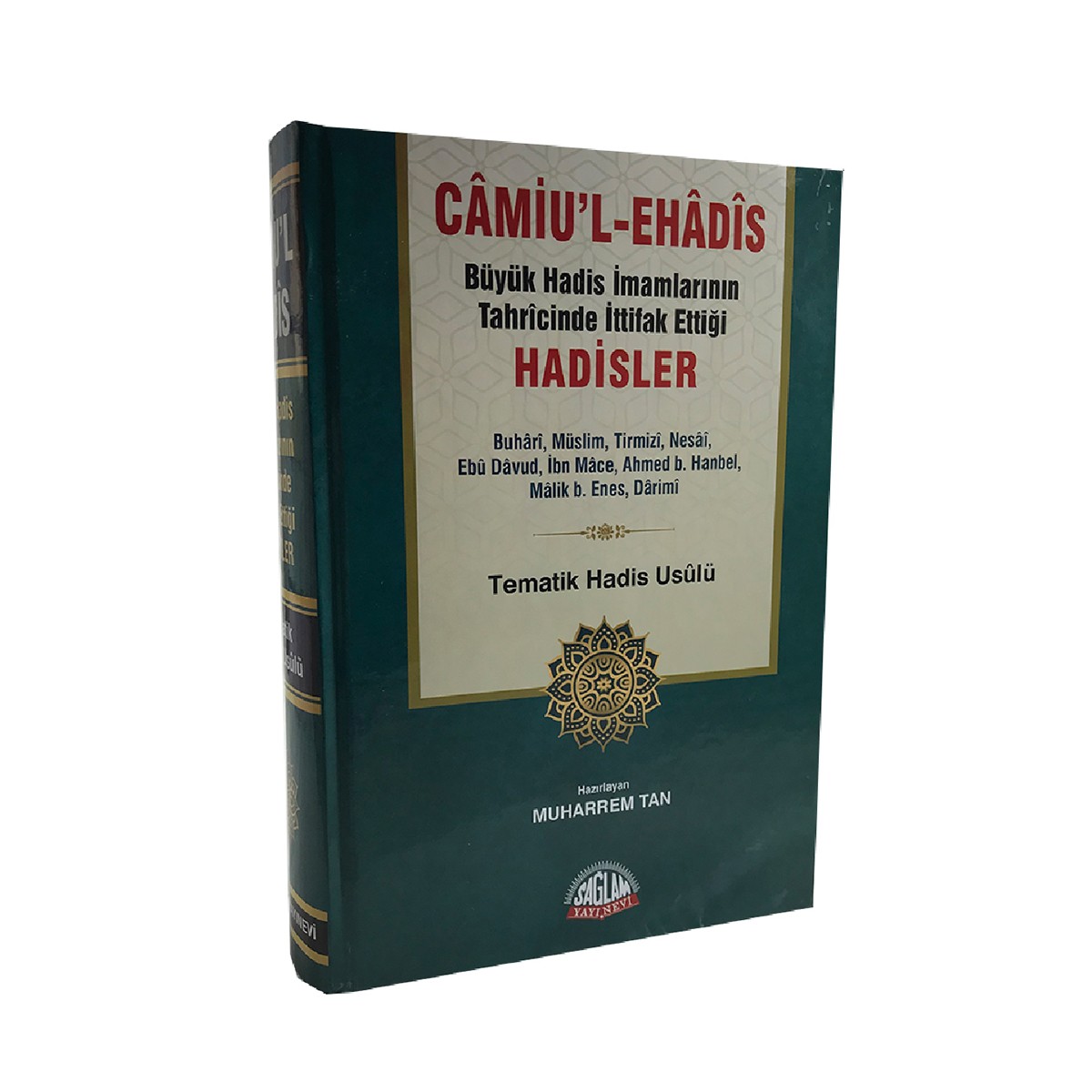 Camiu'l Ehâdis Büyük Hadis İmamlarının Tahrcinde İttifak Ettiği Hadisler Tematik Hadis Usulü