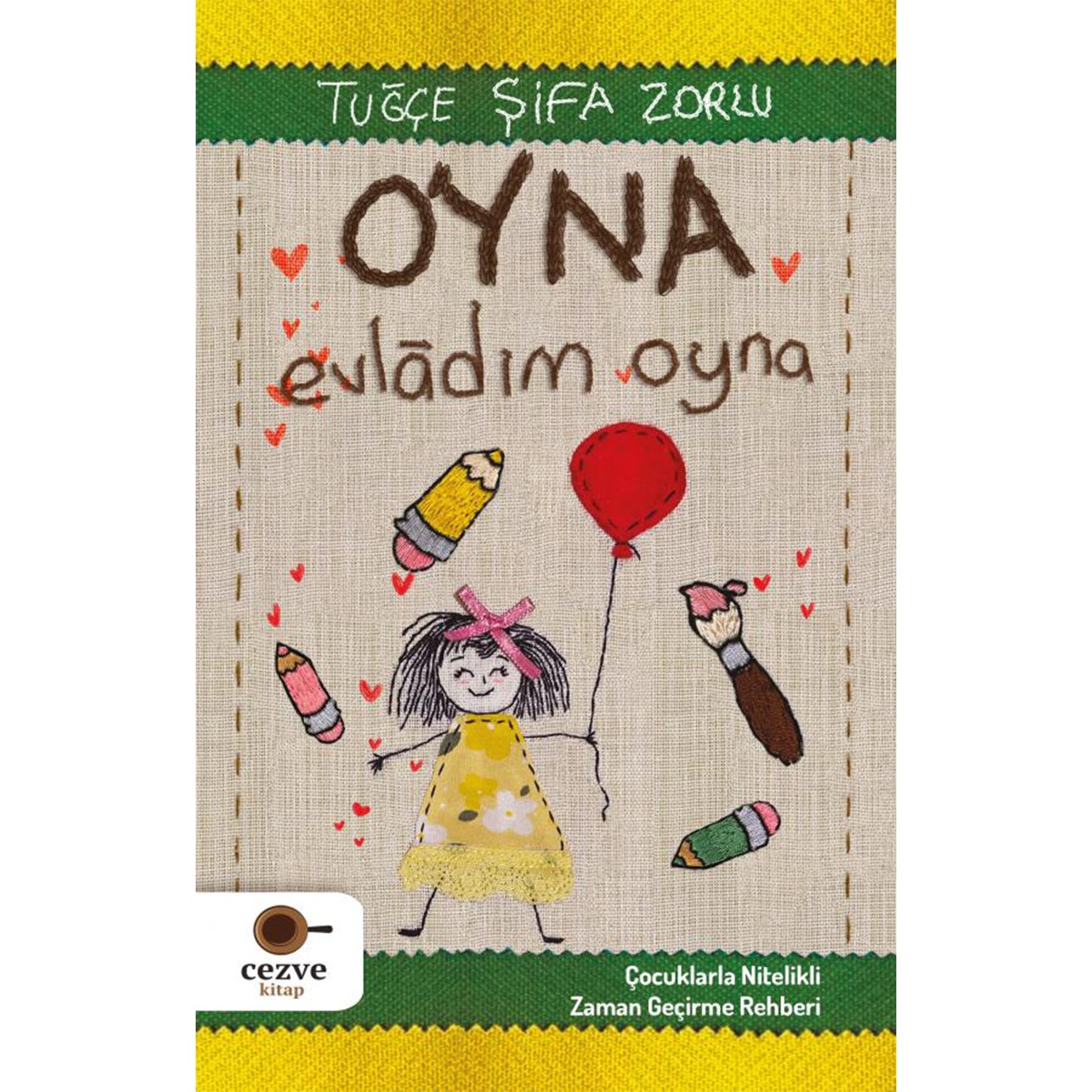 Oyna Evladım Oyna – Çocuklarla Nitelikli Zaman Geçirme Rehberi