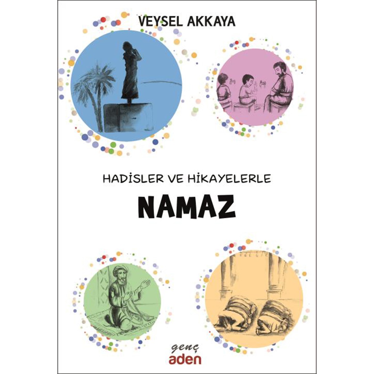 Gençler için Hadisler ve Hikayelerle Namaz