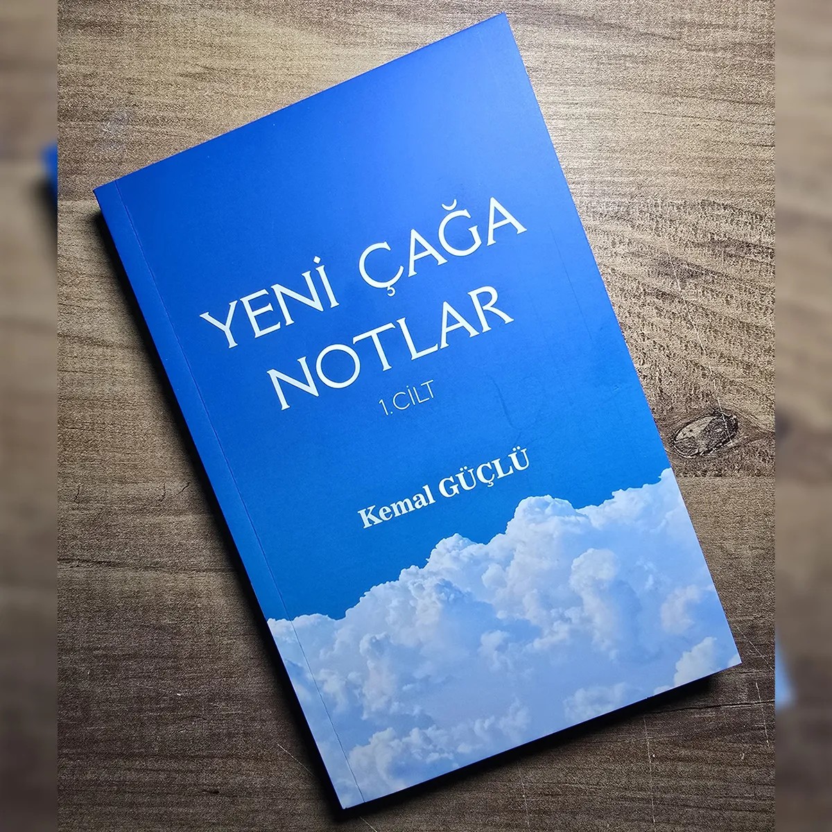 Yeni Çağa Notlar - Kemal GÜÇLÜ