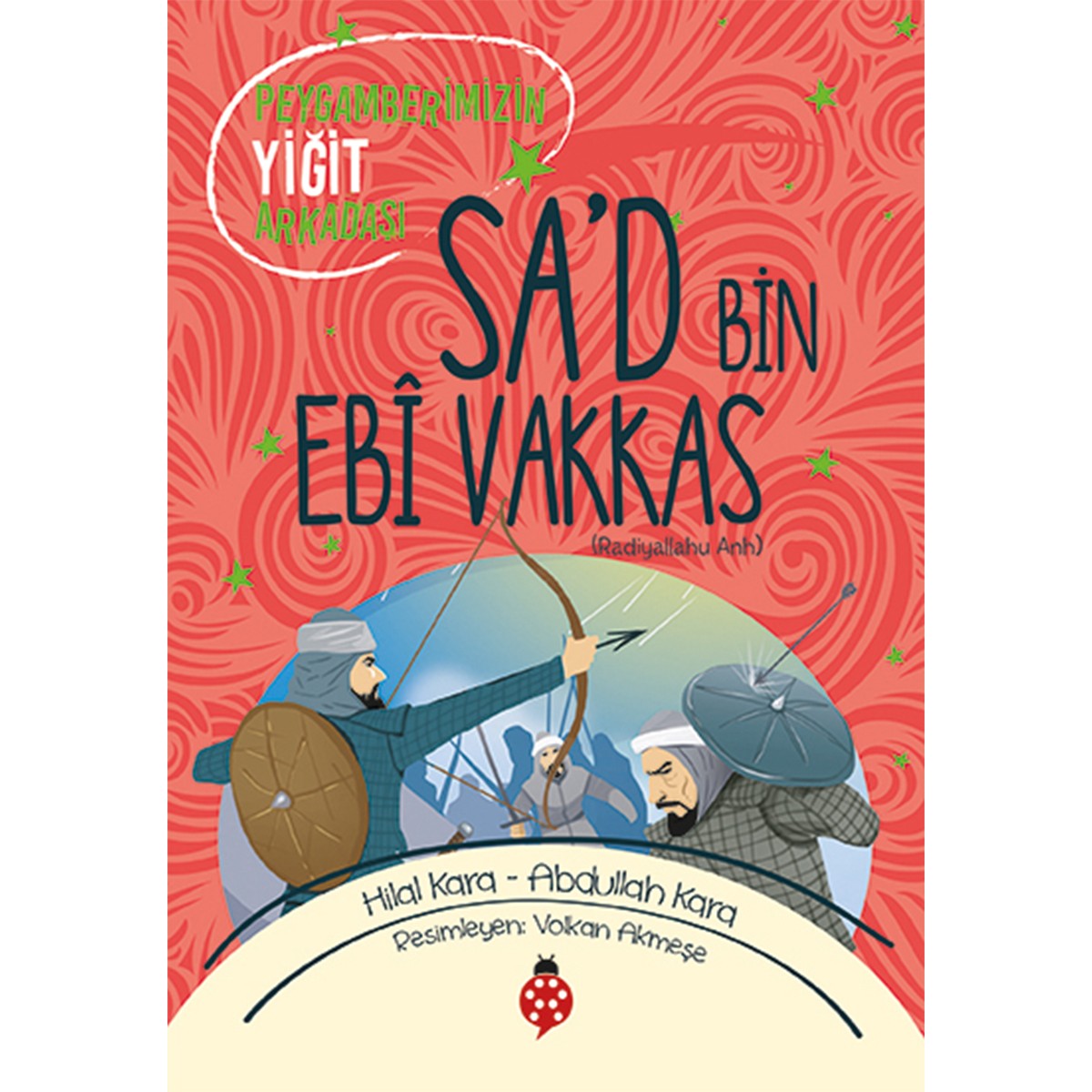 Sa'd bin Ebî Vakkas - Cennetle Müjdelenen Sahabiler-5