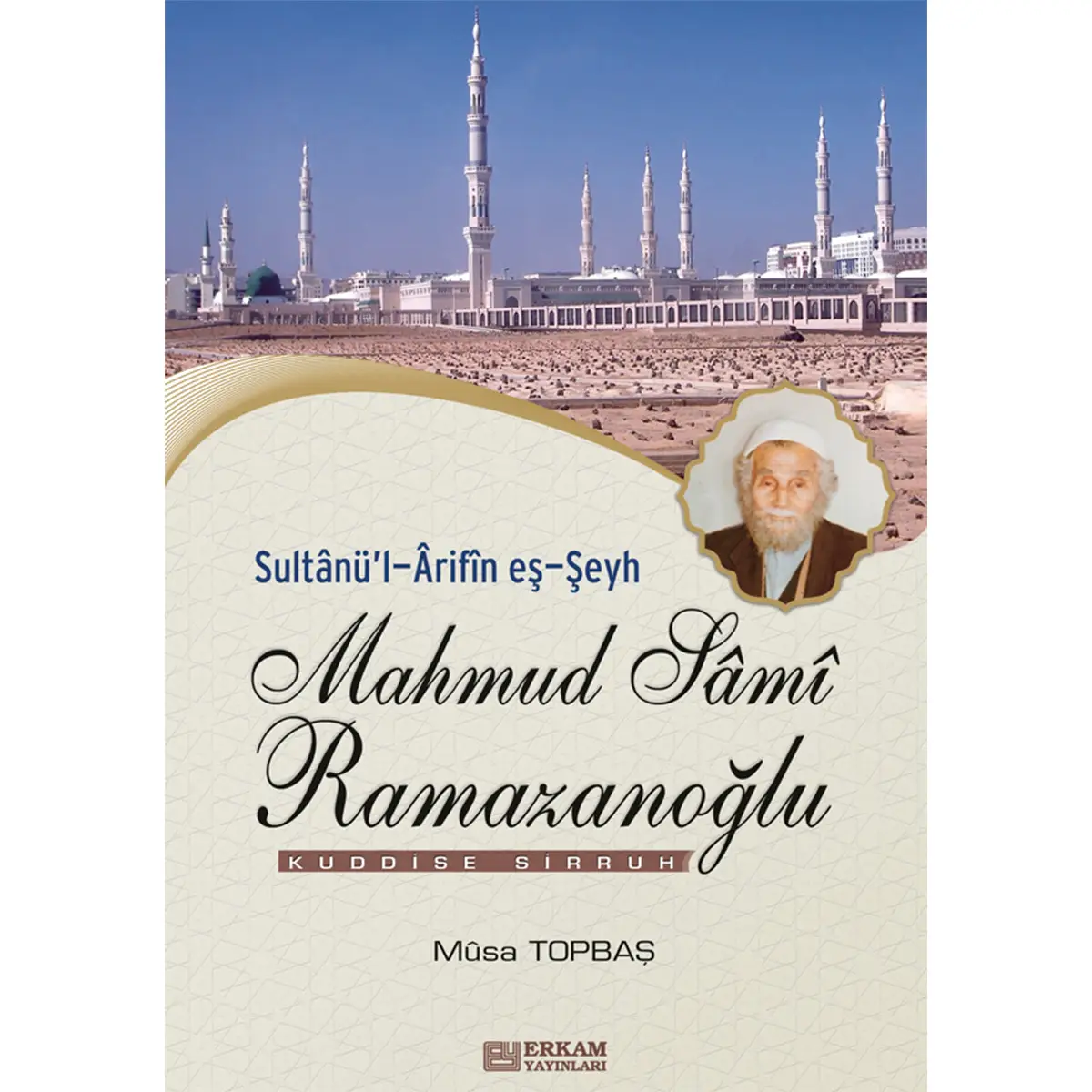 Sultanül-Arifin eş-Şeyh Mahmud Sami Ramazanoğlu - Musa Topbaş