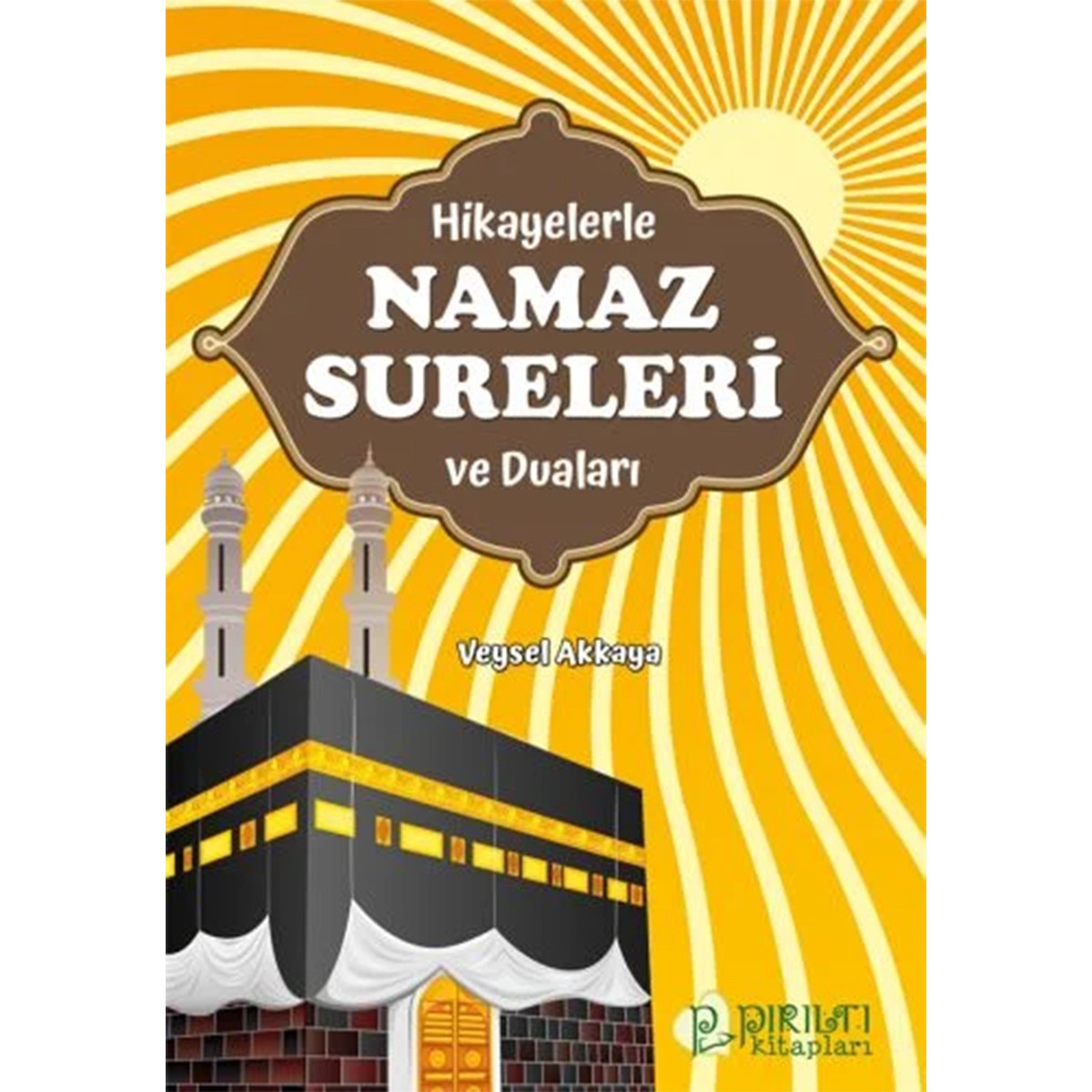 Hikayelerle Namaz Sureleri ve Duaları - Veysel Akkaya
