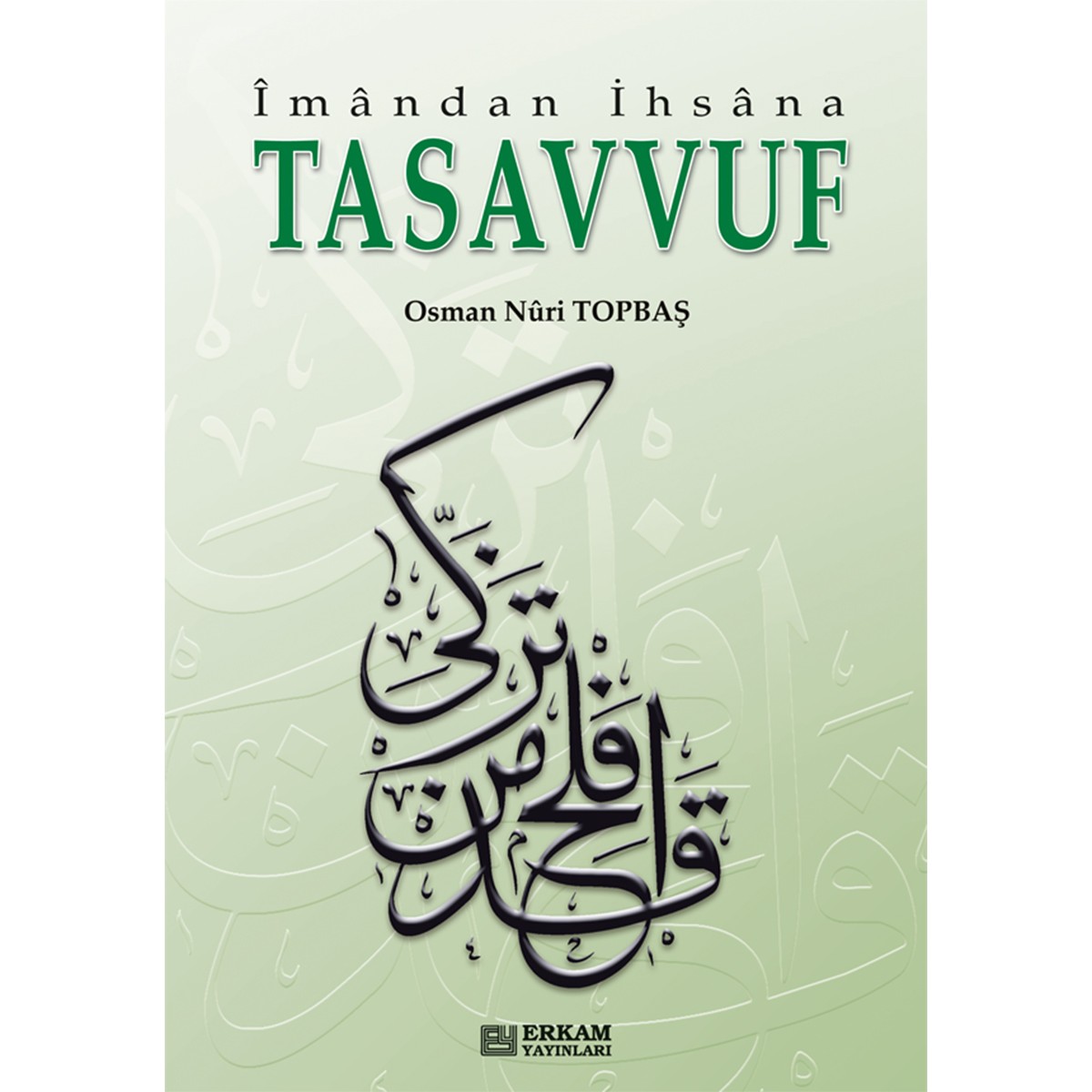 İmandan İhsana Tasavvuf - Osman Nuri Topbaş