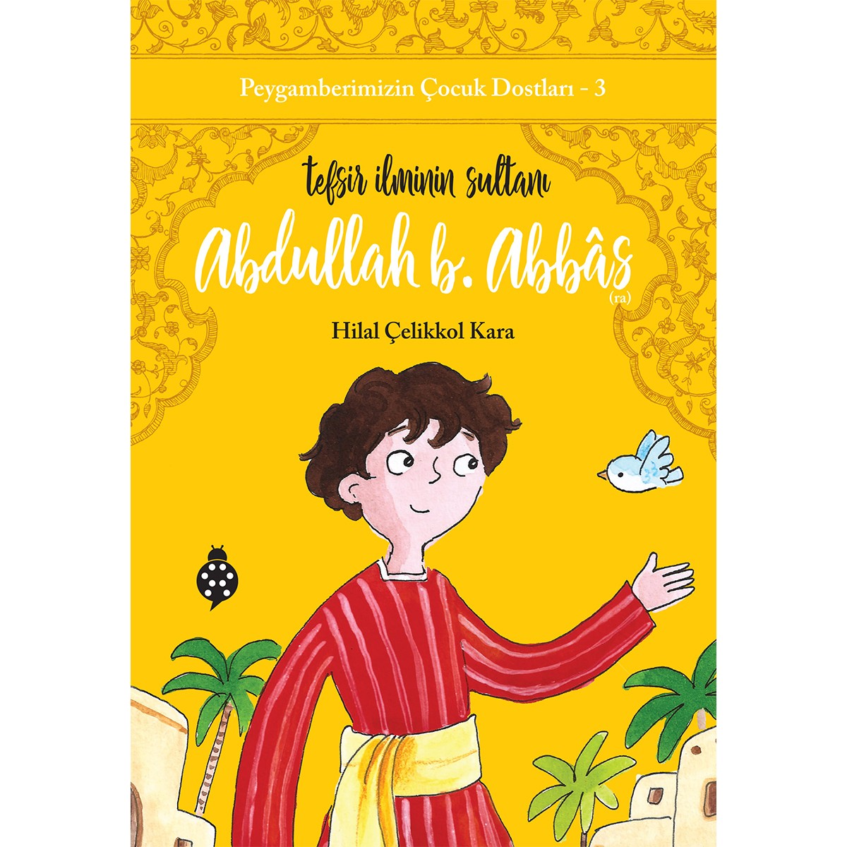 Tefsir İlminin Sultanı Abdullah b. Abbas - Peygamberimizin Çocuk Dostları-3