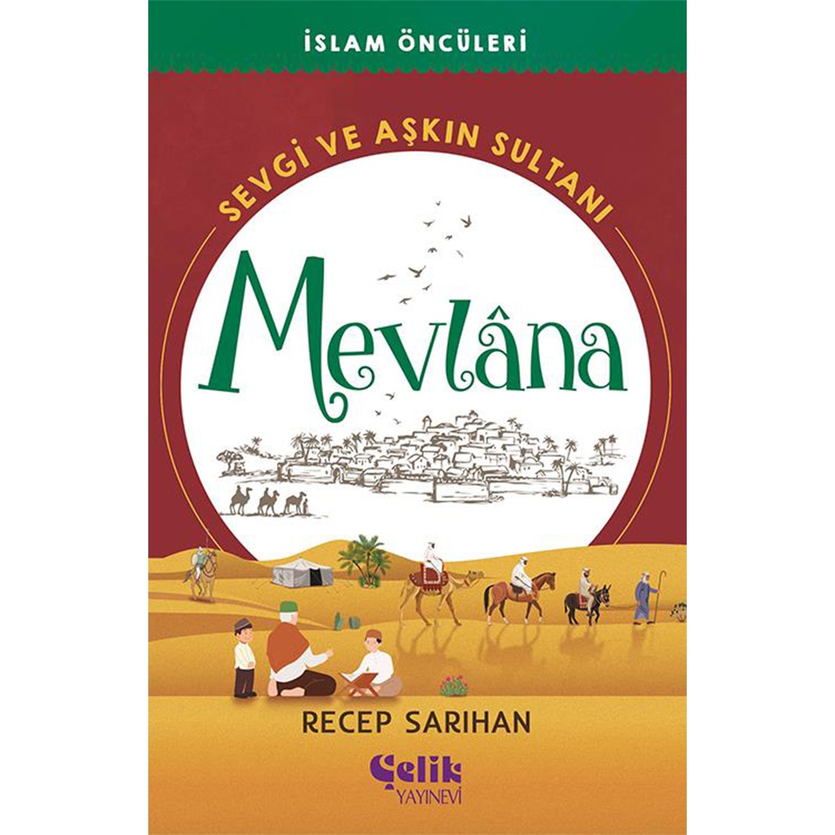 Sevgi ve Aşkın Sultanı Hz. Mevlana