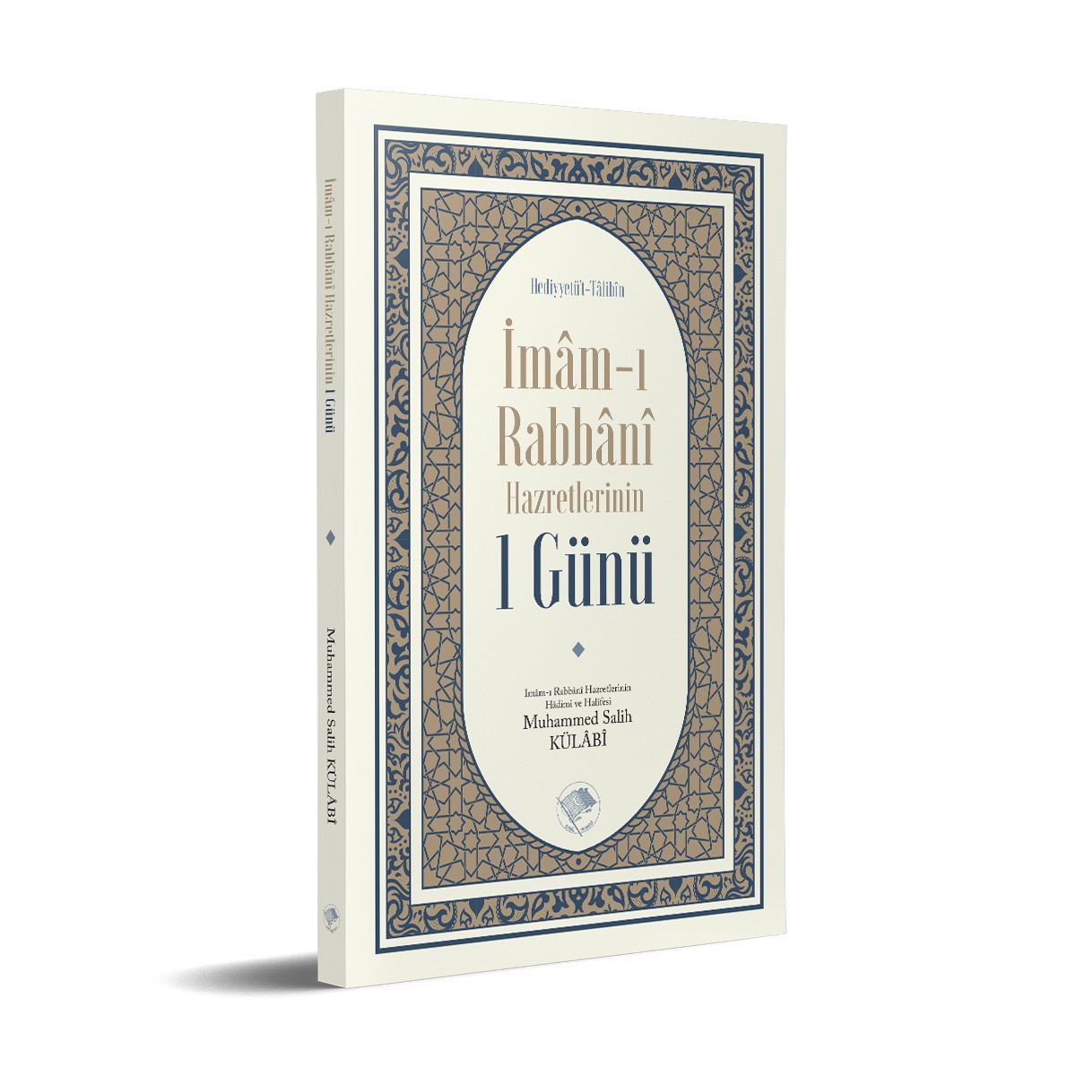 İmam-ı Rabbani Hazretleri'nin 1 Günü - Muhammed Salih Kûlâbî