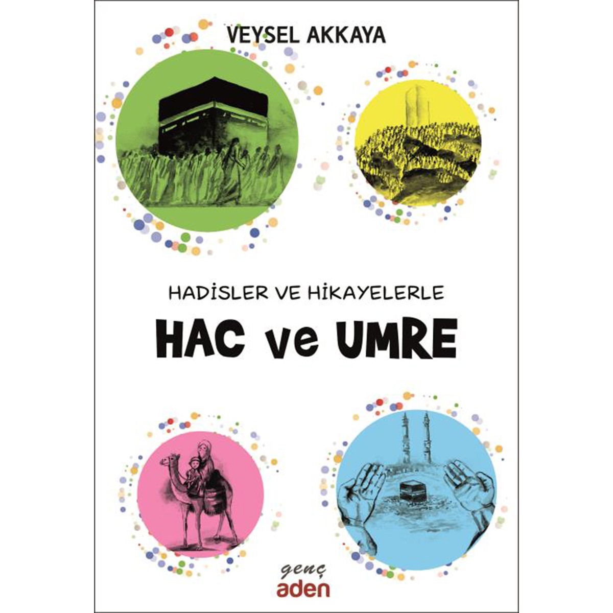 Gençler için Hadisler ve Hikayelerle Hac ve Umre