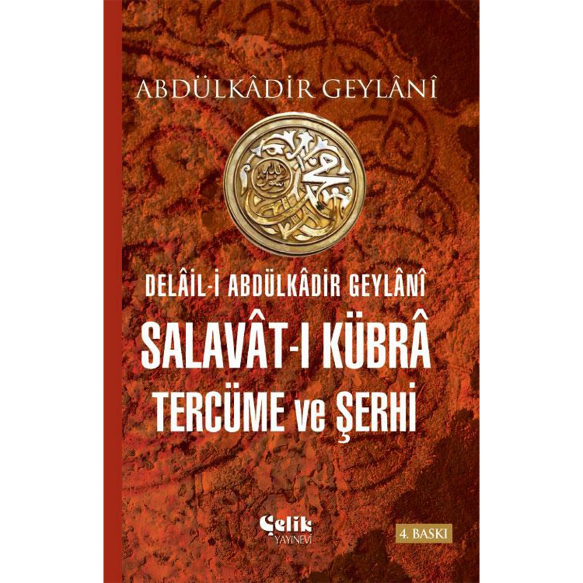Salavât-ı Kübrâ Tercüme ve Şerhi (Delâil-i Abdulkâdir Geylânî)