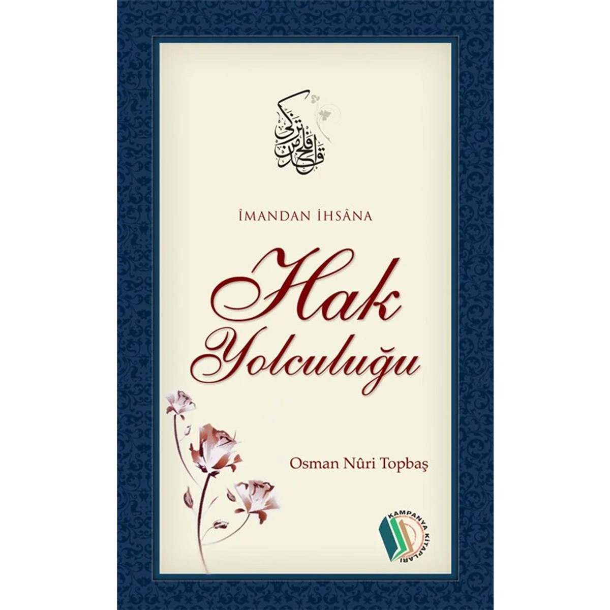 İmandan İhsâna Hak Yolculuğu - Osman Nuri Topbaş