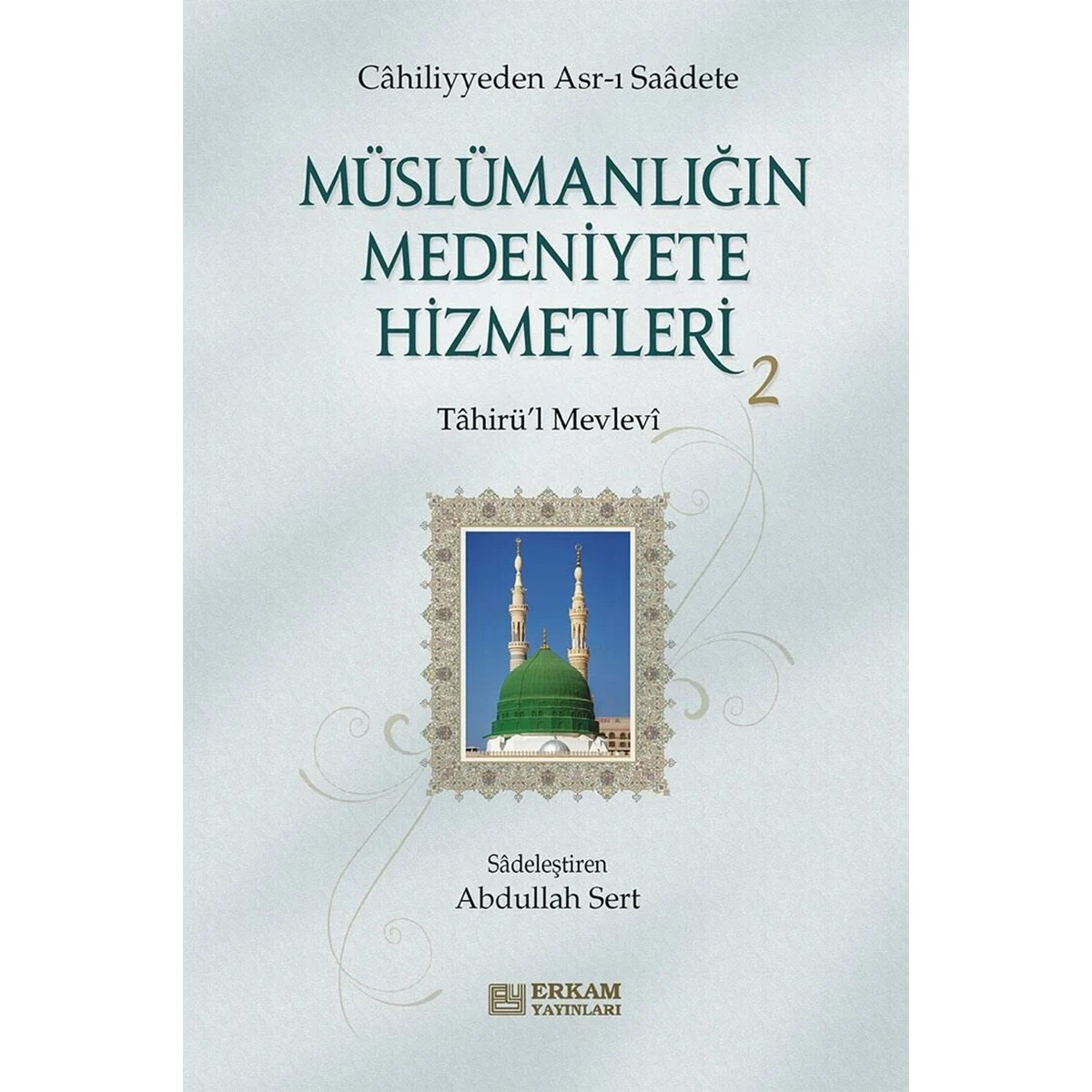 Müslümanlığın Medeniyete Hizmetleri - 2 - Tahirü'l Mevlevi