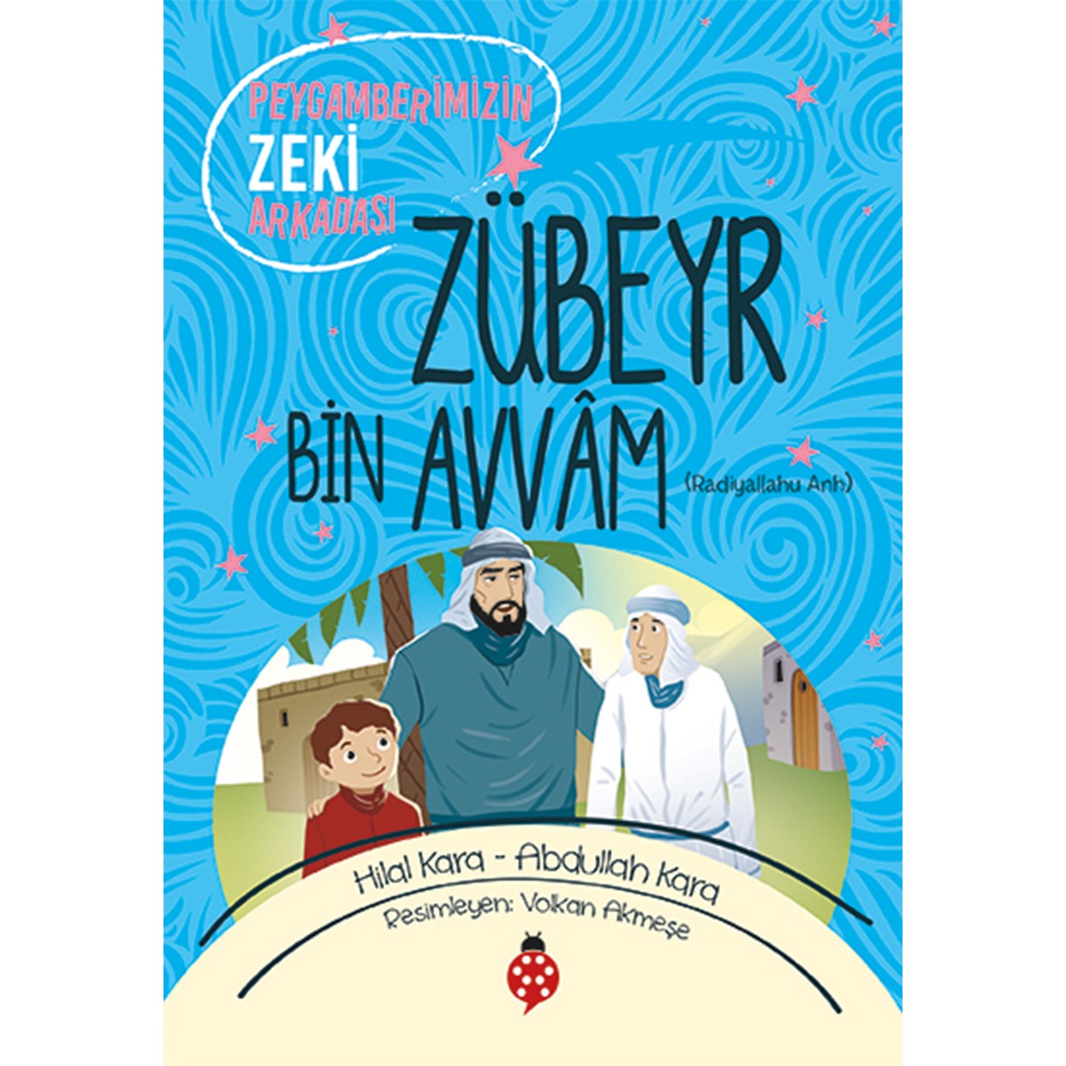 Zübeyr bin Avvâm - Cennetle Müjdelenen Sahabiler-9