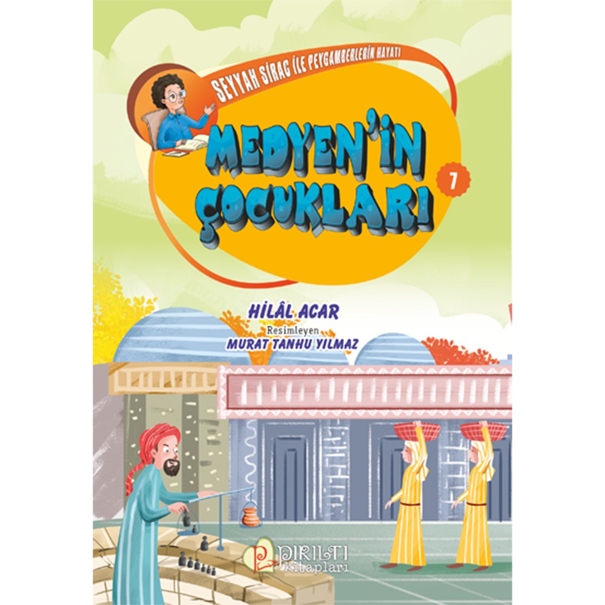 Medyen’in Çocukları - Seyyah Sirac ile Peygamberlerin Hayatı-7