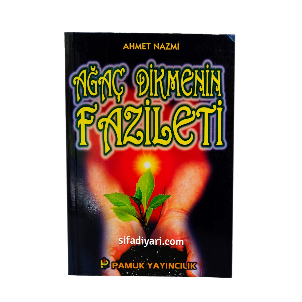 Ağaç Dikmenin Fazileti - Ahmet Nazmi