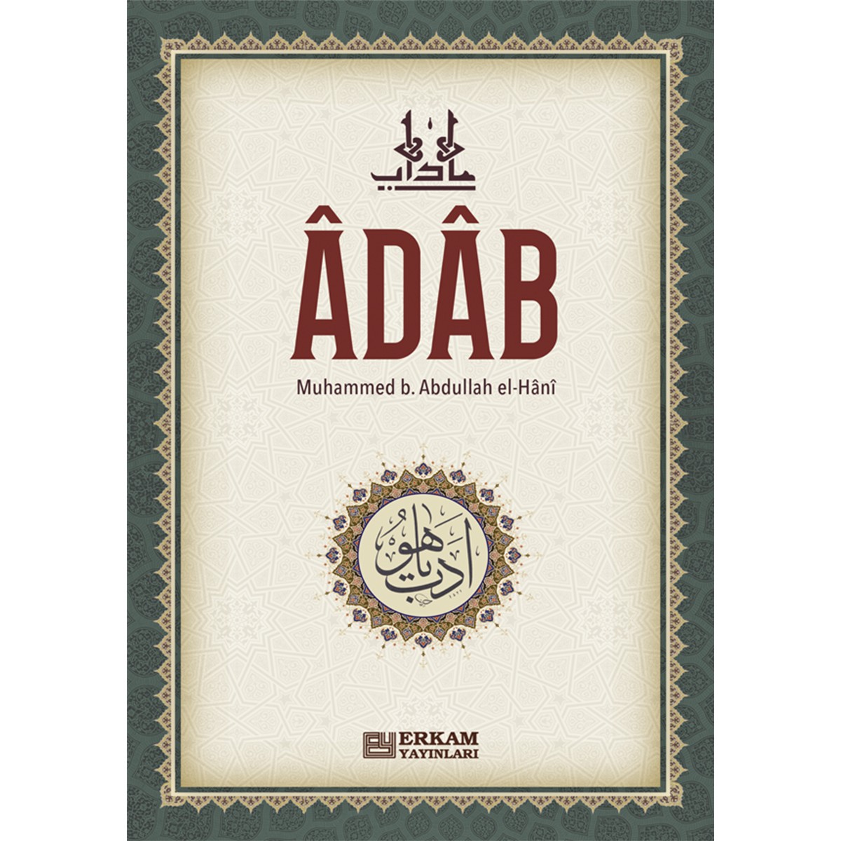 Adab - Muhammed b. Abdullah el-Hânî