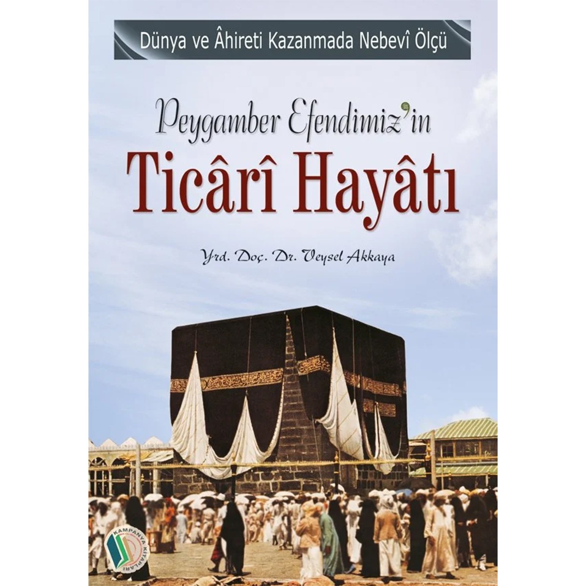 Peygamber Efendimiz'in Ticari Hayatı - Veysel Akkaya