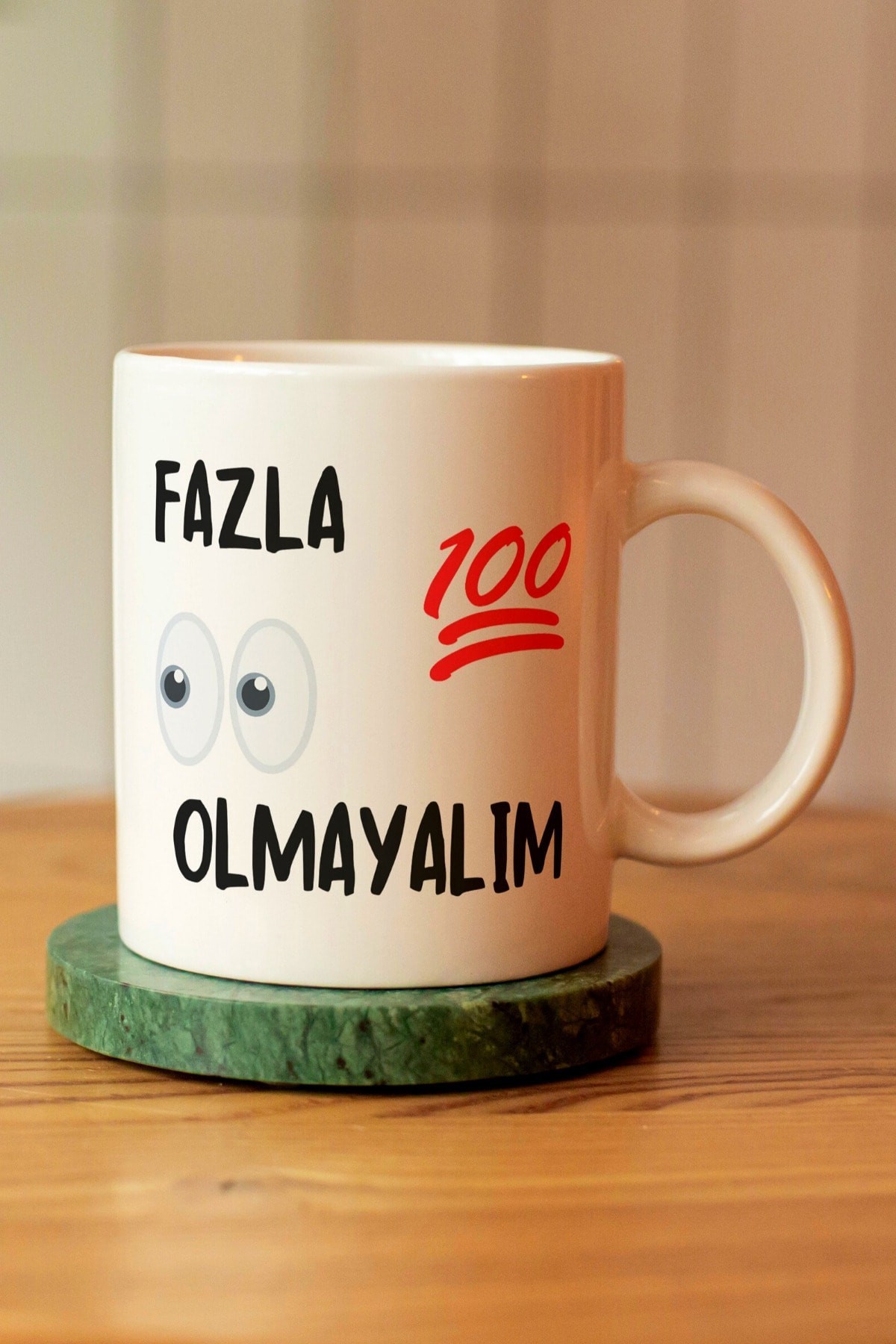 Fazla Yüz Göz Olmayalım Baskılı Seramik Çay Kahve Kupası