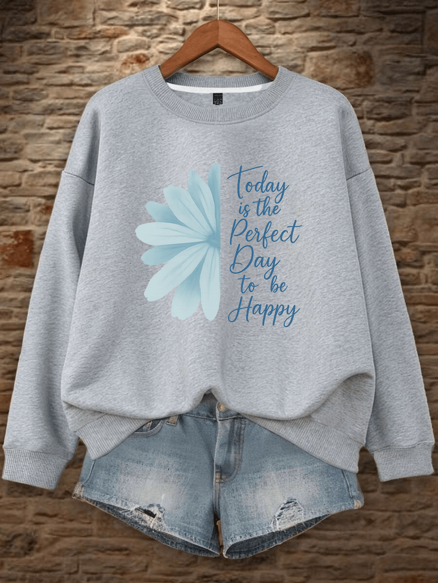 Unisex Today is The Perfect Tasarım Basklı Bisiklet Yaka Sweatshirt