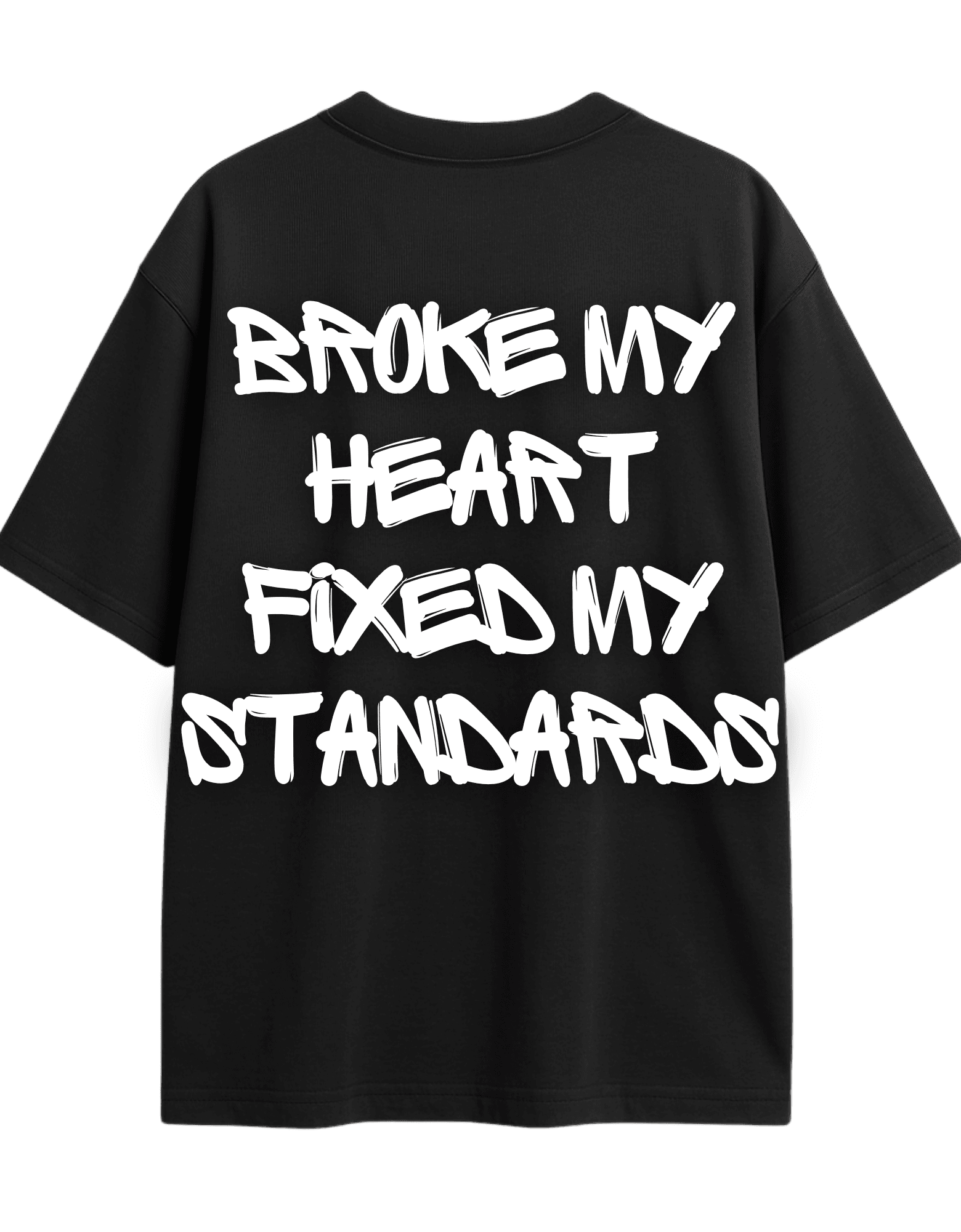 BROKE MY HEART FIXED MY STANDARDS