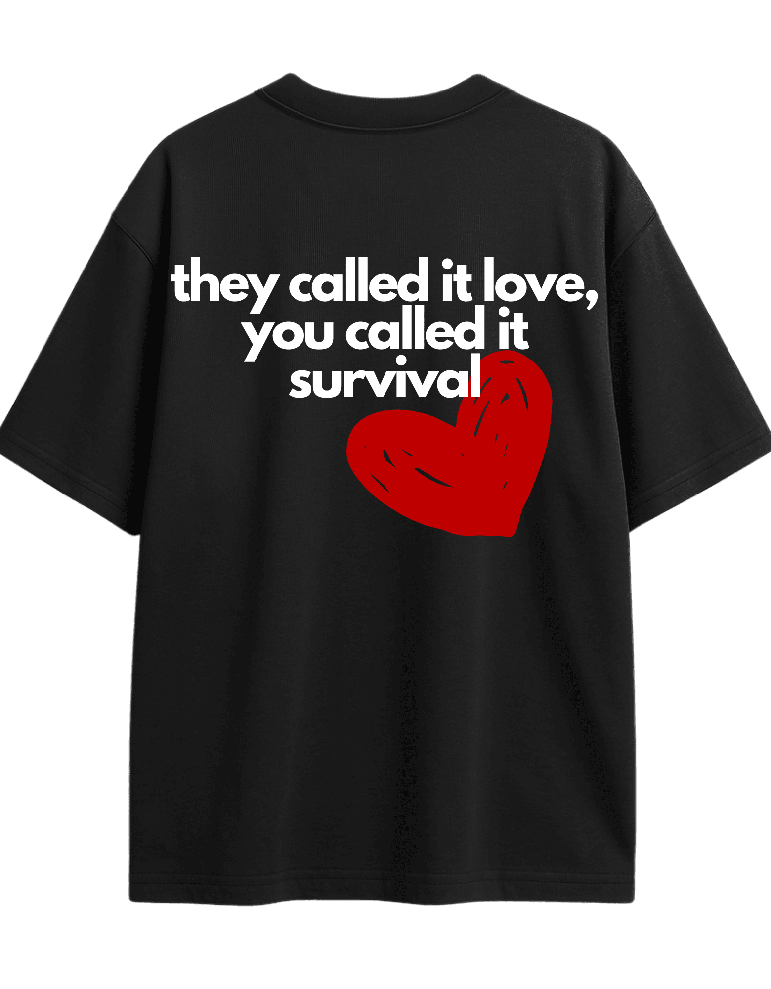 THEY CALLED IT LOVE, YOU CALLED IT SURVIVAL