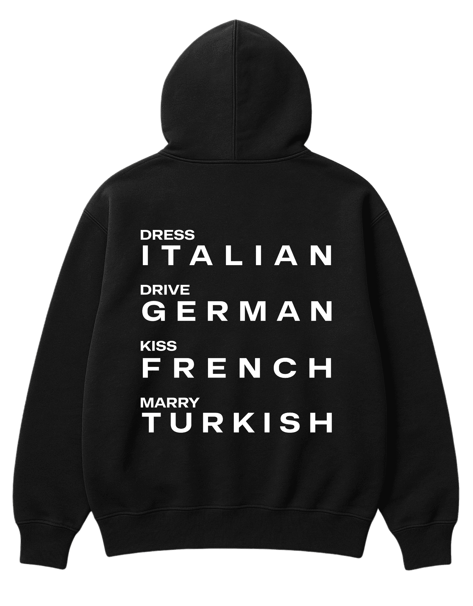 DRESS ITALIAN, DRIVE GERMAN, KISS FRENCH, MARRY TURKISH HOODIE