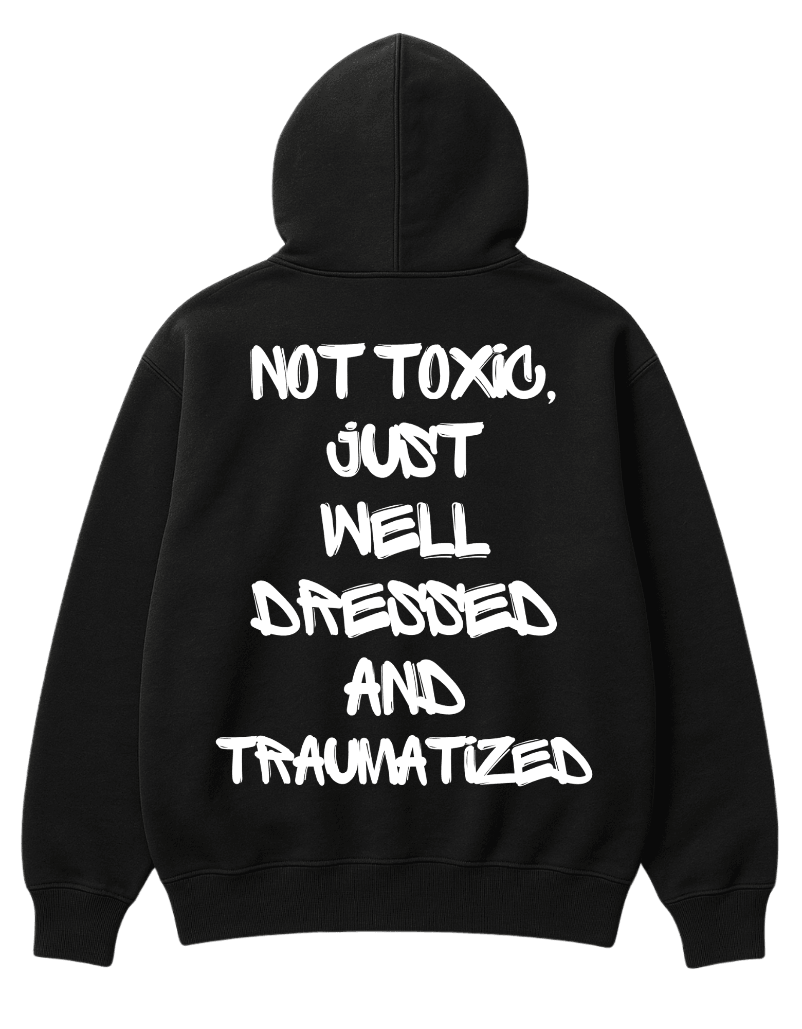NOT TOXIC, JUST WELL DRESSED AND TRAUMATIZED HOODIE