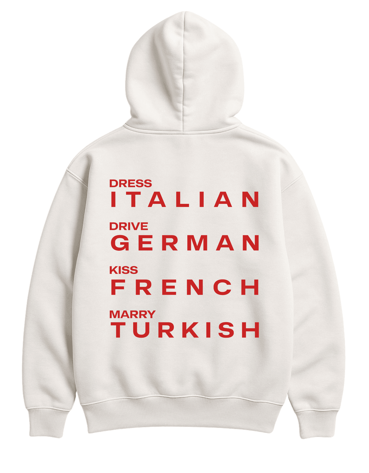 DRESS ITALIAN, DRIVE GERMAN, KISS FRENCH, MARRY TURKISH HOODIE