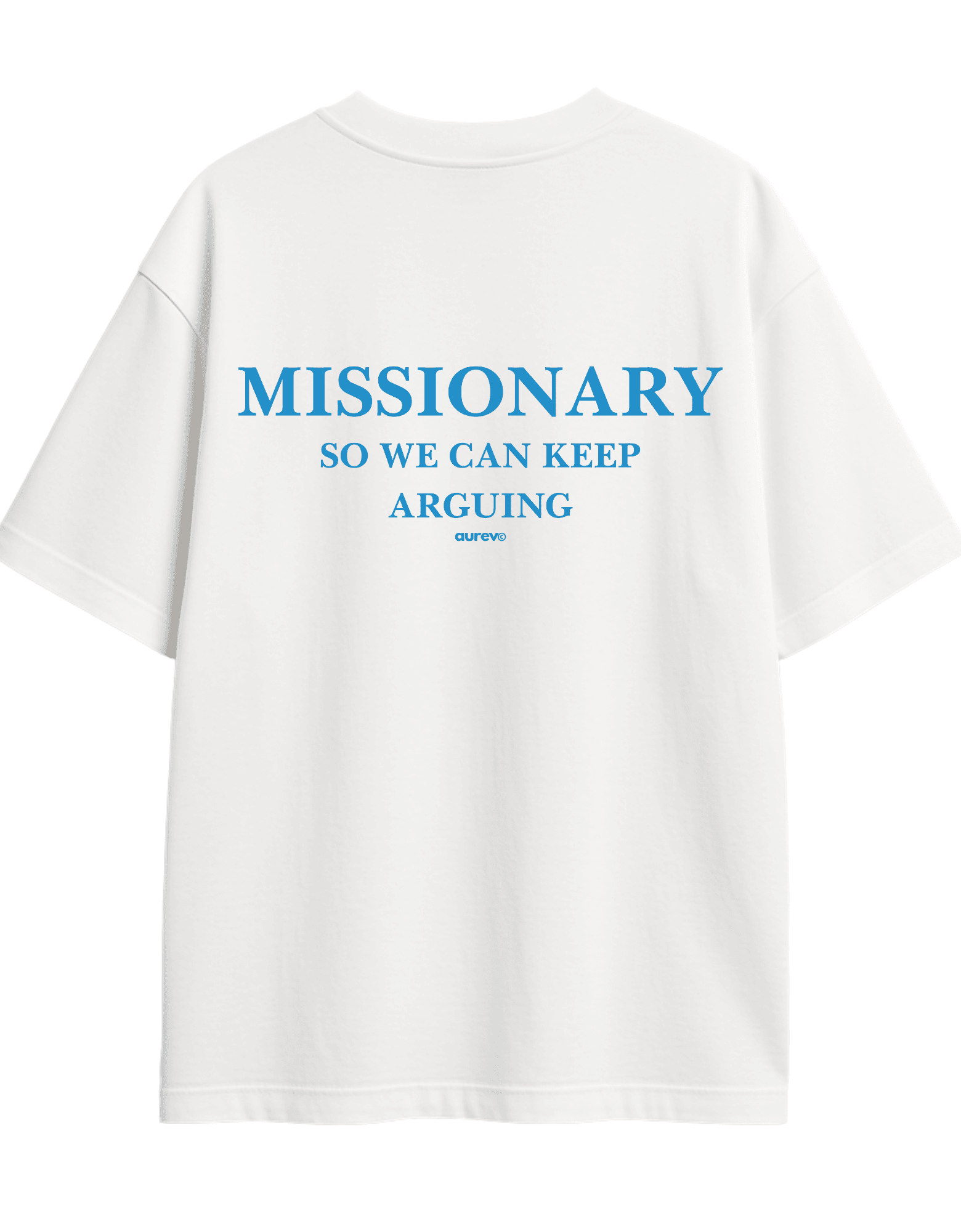 MISSIONARY SO WE CAN KEEP ARGUING