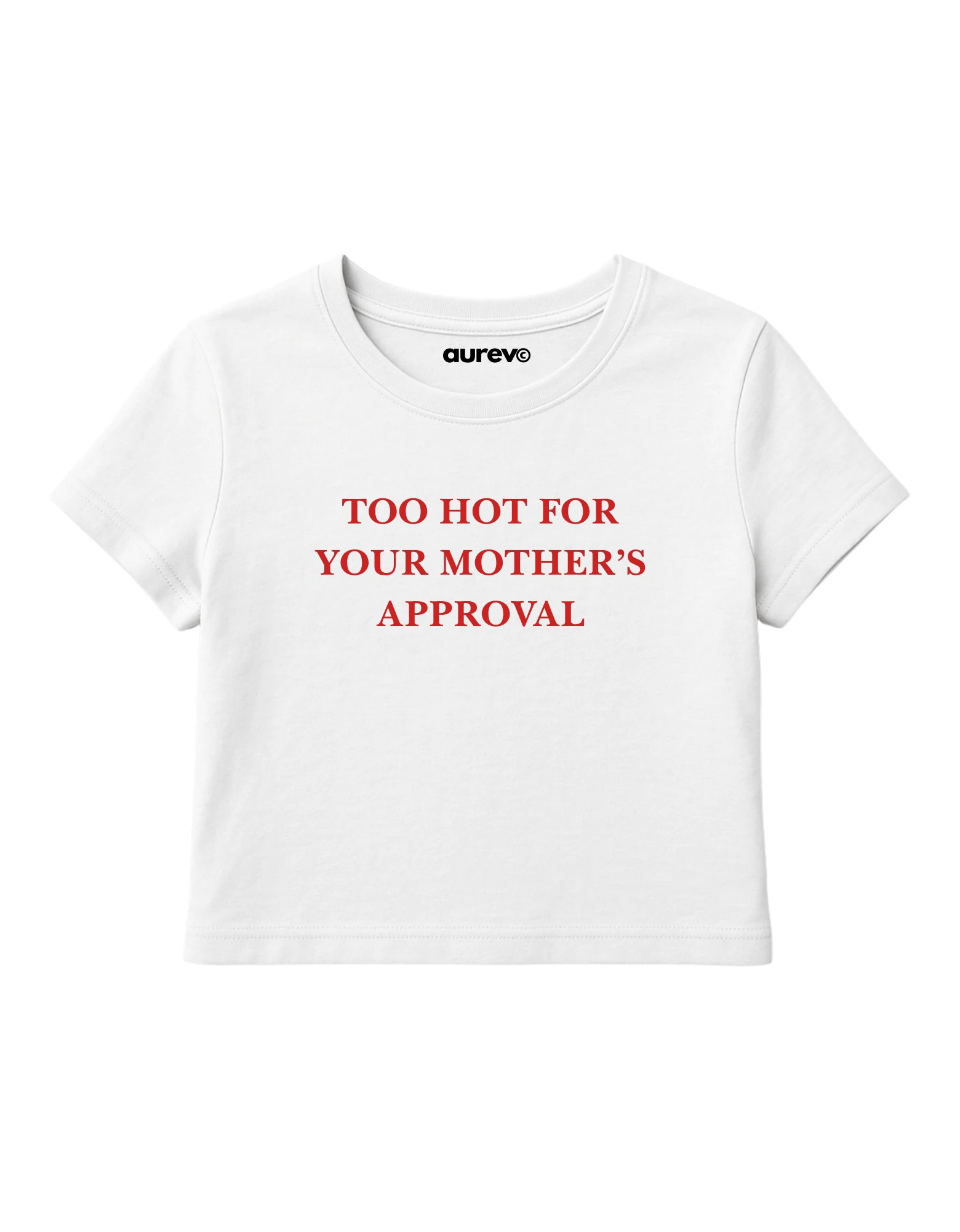 TOO HOT FOR YOUR MOTHER'S APPROVAL CROP/BABY TEE