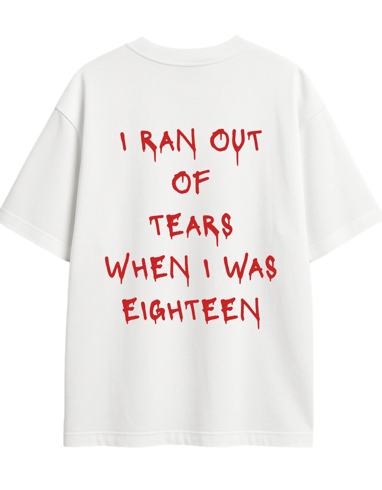 I RAN OUT OF TEARS WHEN I WAS EIGHTEEN